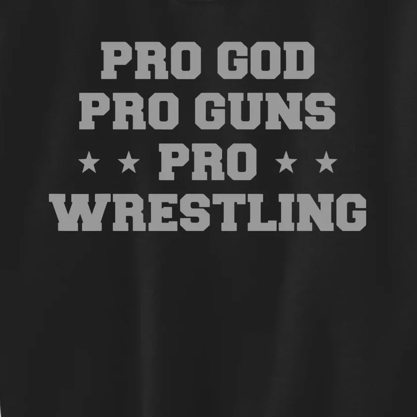 Pro God Pro Guns Pro Wrestling Kids Sweatshirt