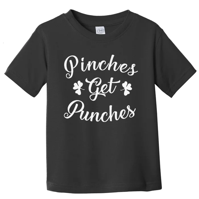 Pinches Get Punches Funny Saint Patrick's Day Toddler T-Shirt