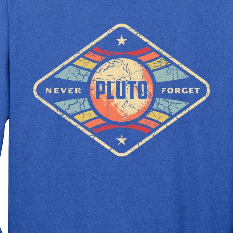 Pluto Gift Pluto Never Forgegreat Gift Funny Retro Science Cool Gift Long Sleeve Shirt