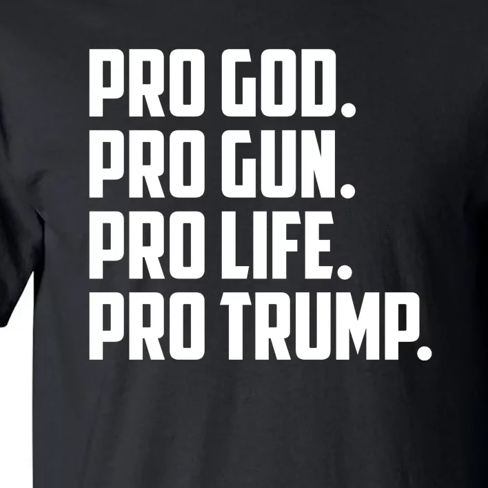 Pro God Pro Gun Pro Life Pro Trump Tall T-Shirt