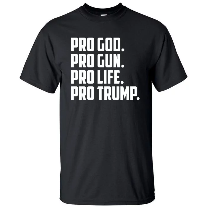 Pro God Pro Gun Pro Life Pro Trump Tall T-Shirt