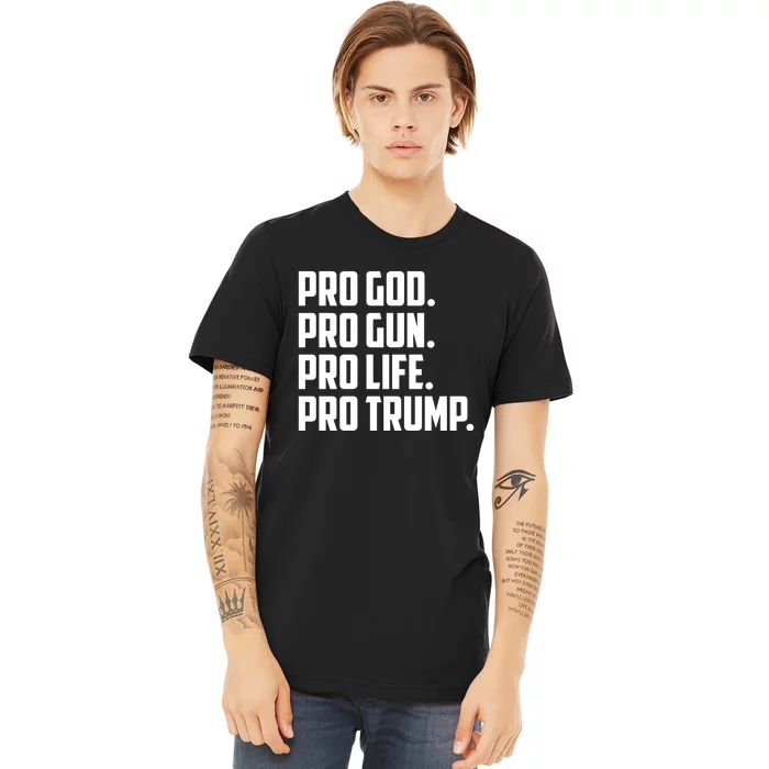 Pro God Pro Gun Pro Life Pro Trump Premium T-Shirt