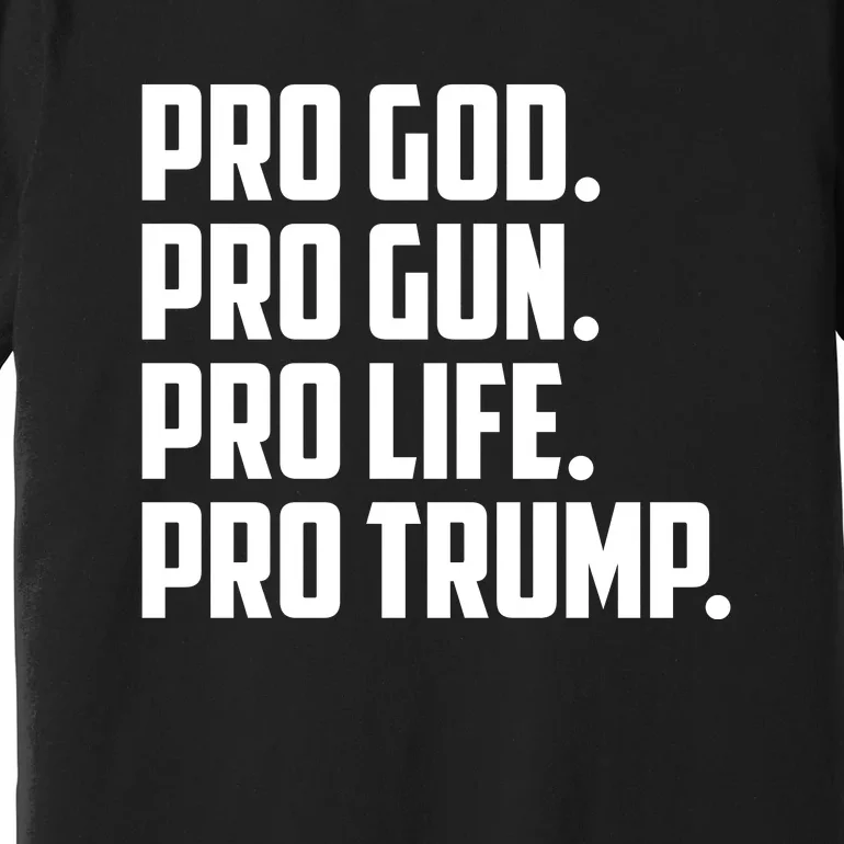 Pro God Pro Gun Pro Life Pro Trump Premium T-Shirt