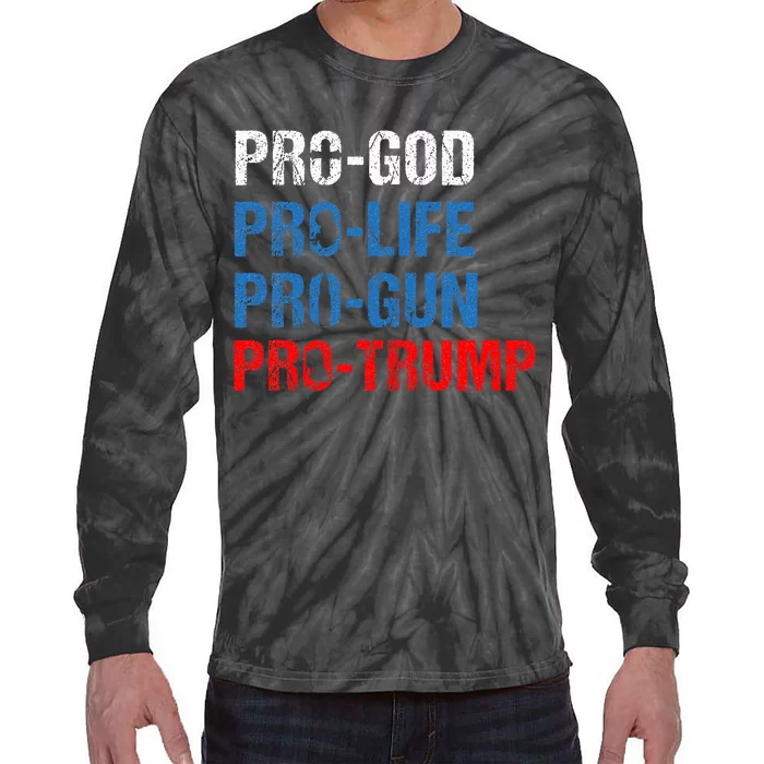 Pro God Pro Life Pro Gun Pro Trump Patriotic Tie-Dye Long Sleeve Shirt