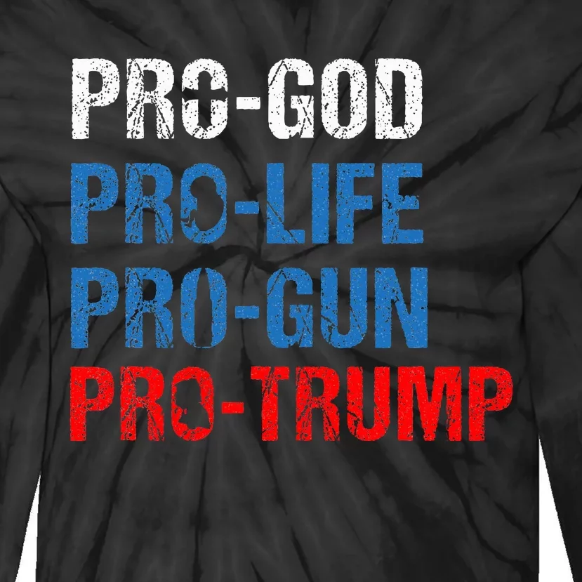 Pro God Pro Life Pro Gun Pro Trump Patriotic Tie-Dye Long Sleeve Shirt