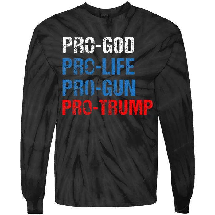 Pro God Pro Life Pro Gun Pro Trump Patriotic Tie-Dye Long Sleeve Shirt