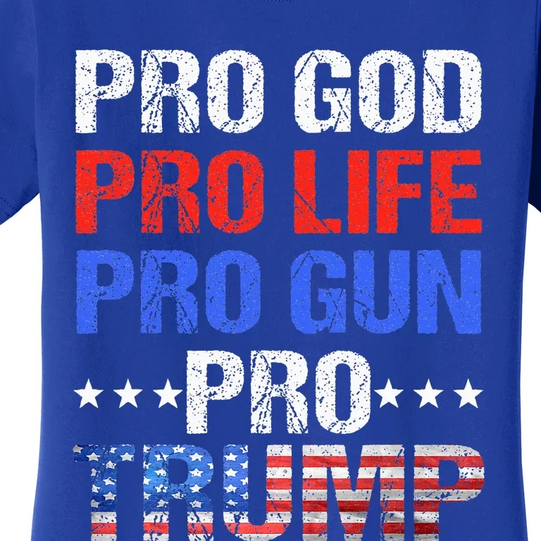 Pro God Pro Life Pro Gun Pro Trump Patriotic Trumps Fans Women's T-Shirt