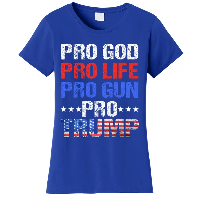 Pro God Pro Life Pro Gun Pro Trump Patriotic Trumps Fans Women's T-Shirt