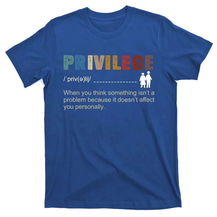 Privileged Gift Privilege Definition Gift T-Shirt