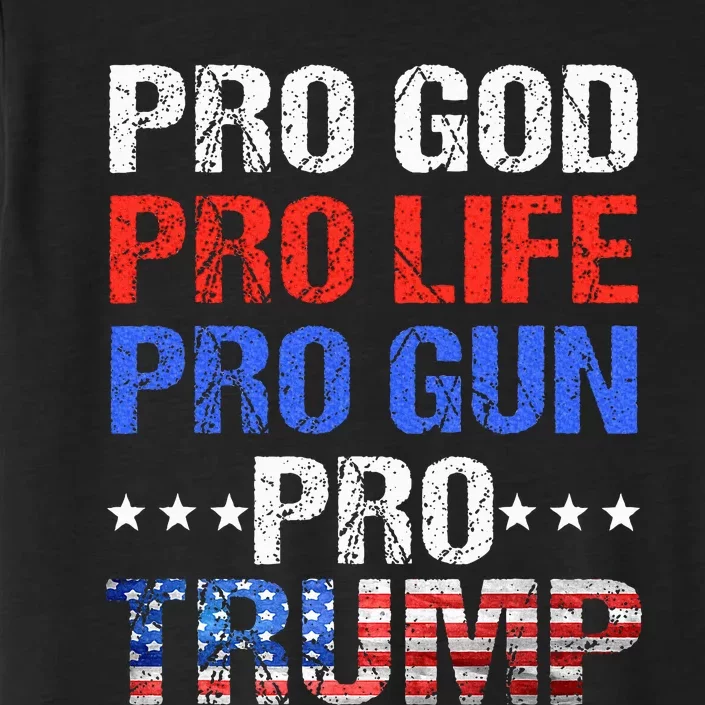 Pro God Pro Life Pro Gun Pro Trump Patriotic Trumps Fans ChromaSoft Performance T-Shirt