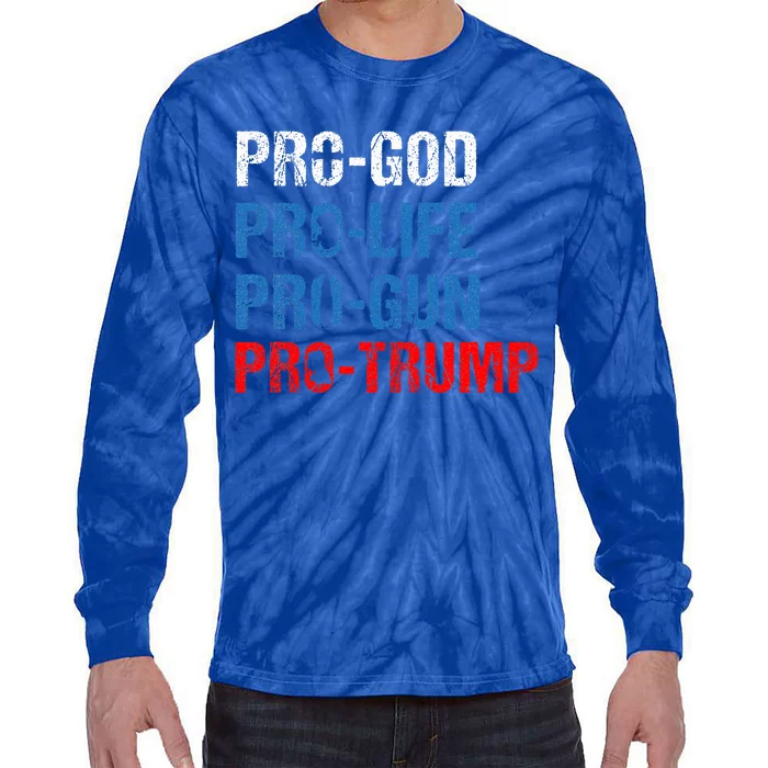 Pro God Pro Life Pro Gun Pro Trump Tie-Dye Long Sleeve Shirt