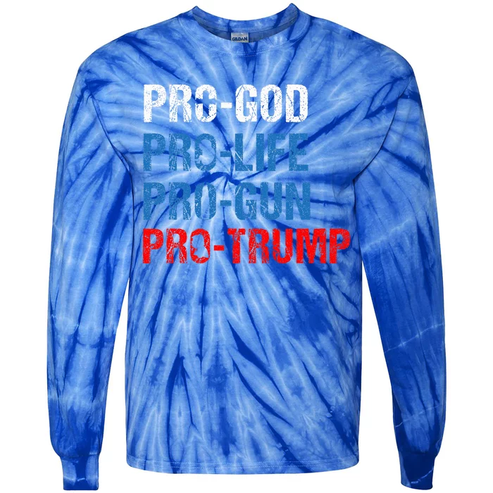 Pro God Pro Life Pro Gun Pro Trump Tie-Dye Long Sleeve Shirt