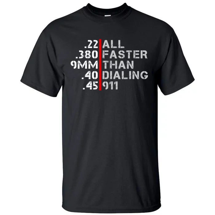 Pro Gun Rights Faster Than Dialing 911 Gun Lovers Tall T-Shirt