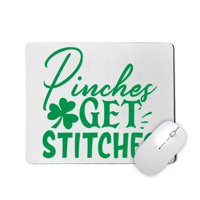 Pinches Get Stitches Funny St. Patrick's Day Mousepad