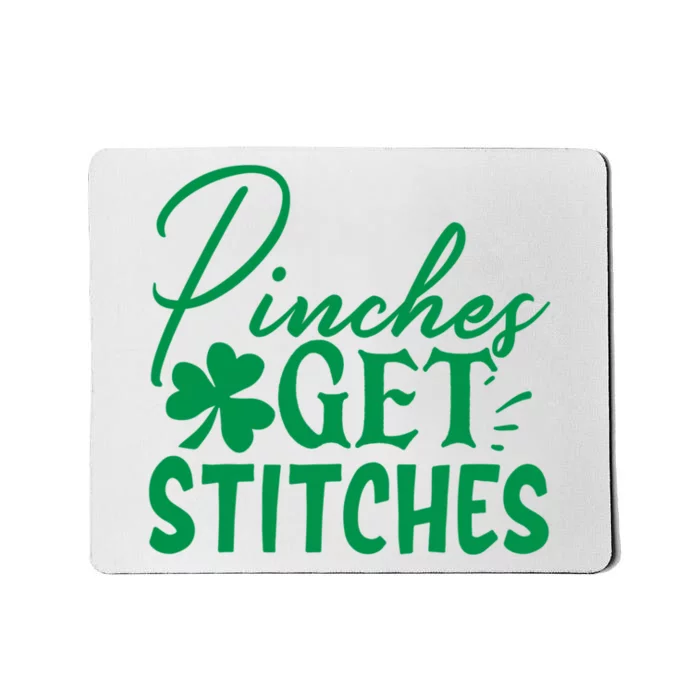 Pinches Get Stitches Funny St. Patrick's Day Mousepad