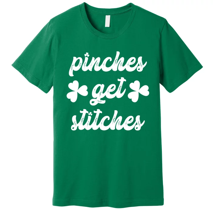 Pinches Get Stitches Funny St. Patrick's Day Premium T-Shirt