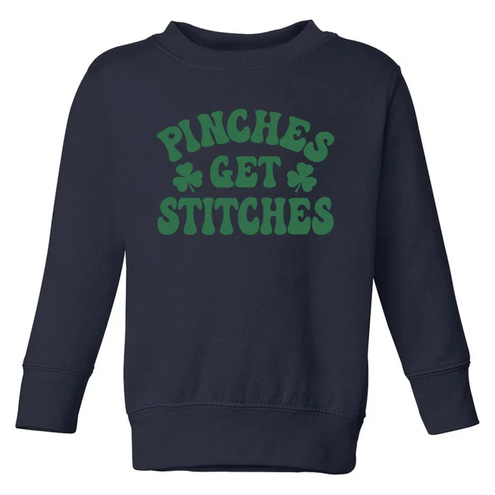 Pinches Get Stitches Lucky Day Patrick's Day Gift Toddler Sweatshirt