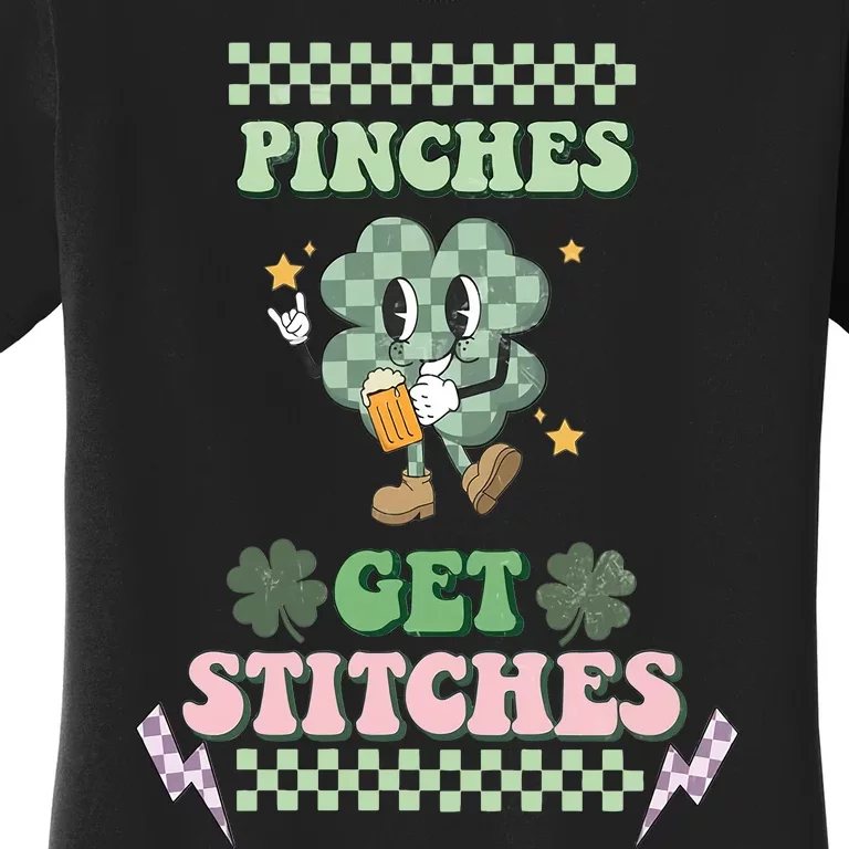 Pinches Get Stitches St Patricks Days Lucky Vibes Clover Irish Drinking Team Women's T-Shirt