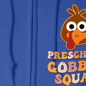 Preschool Gobble Squad Turkey Happy Thanksgiving Gift Full Zip Hoodie