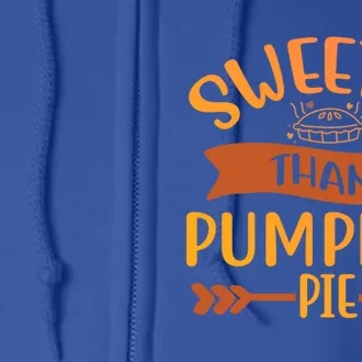 Pumpkin Gift Sweeter Than Pumpkin Pie Great Gift Full Zip Hoodie