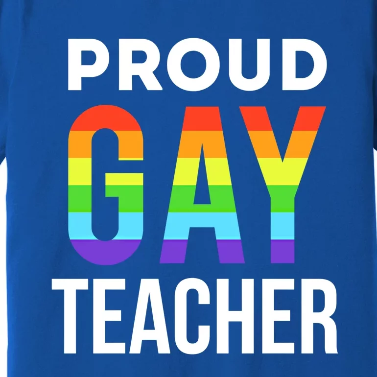 Proud Gay Teacher Lgbtq Rainbow Graduation Appreciation Cute Gift Premium T-Shirt