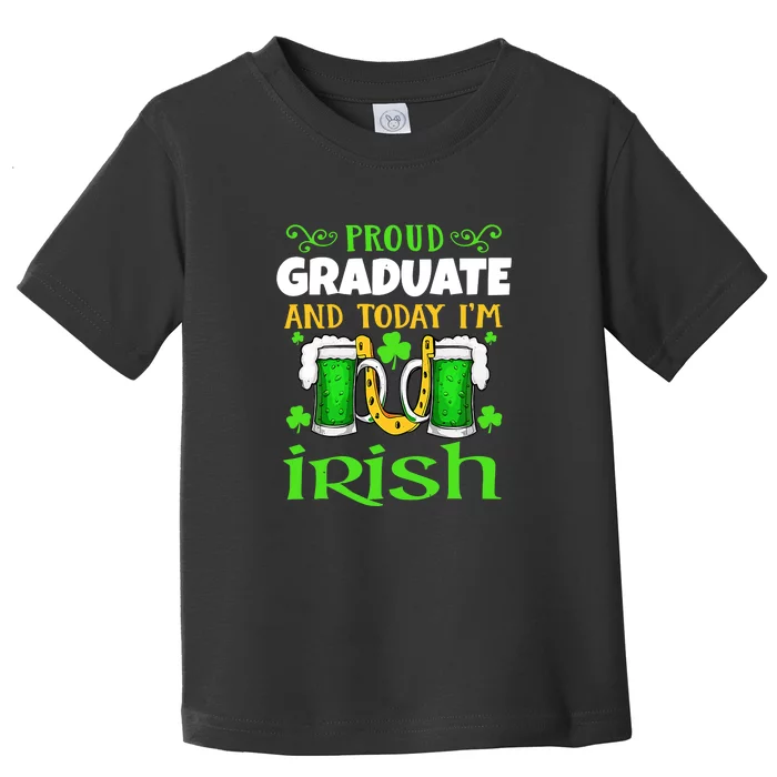 Proud Graduate Today I'm Irish Funny Beer St Patricks Day Toddler T-Shirt