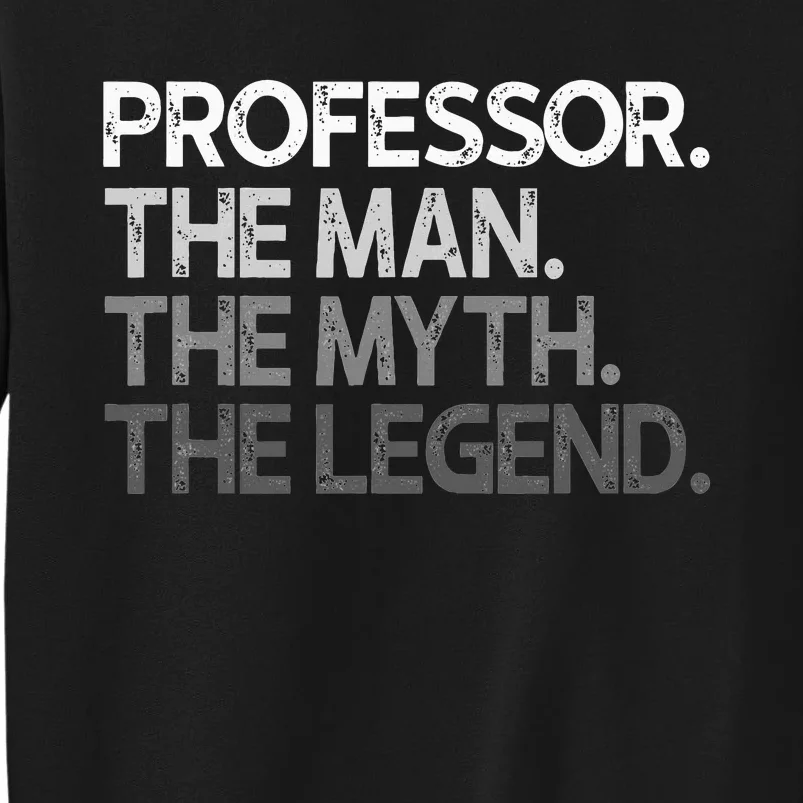 Professor Gift The Man Myth Legend Sweatshirt