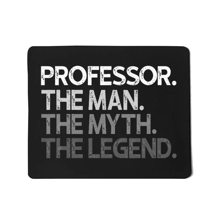 Professor Gift The Man Myth Legend Mousepad