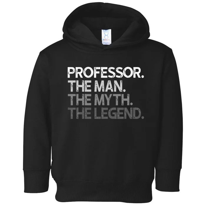 Professor Gift The Man Myth Legend Toddler Hoodie