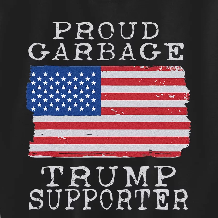 Proud Garbage Trump Supporter Pro Trump Garbage Trash Kids Sweatshirt