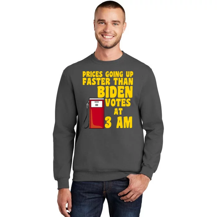 Prices Going Up Faster Than Biden Votes At 3AM Funny Tall Sweatshirt