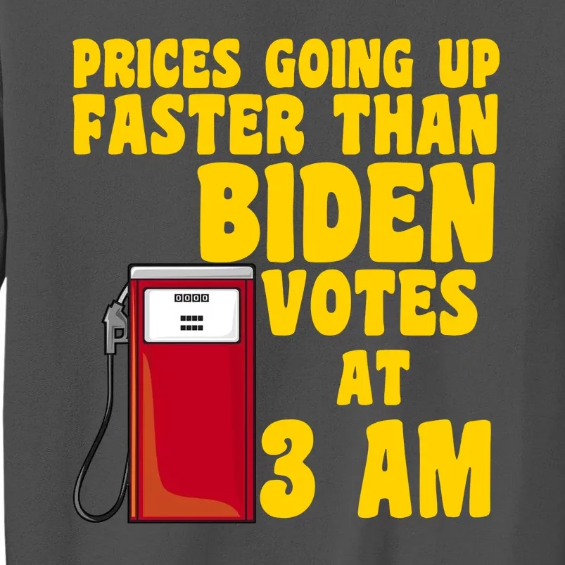 Prices Going Up Faster Than Biden Votes At 3AM Funny Tall Sweatshirt