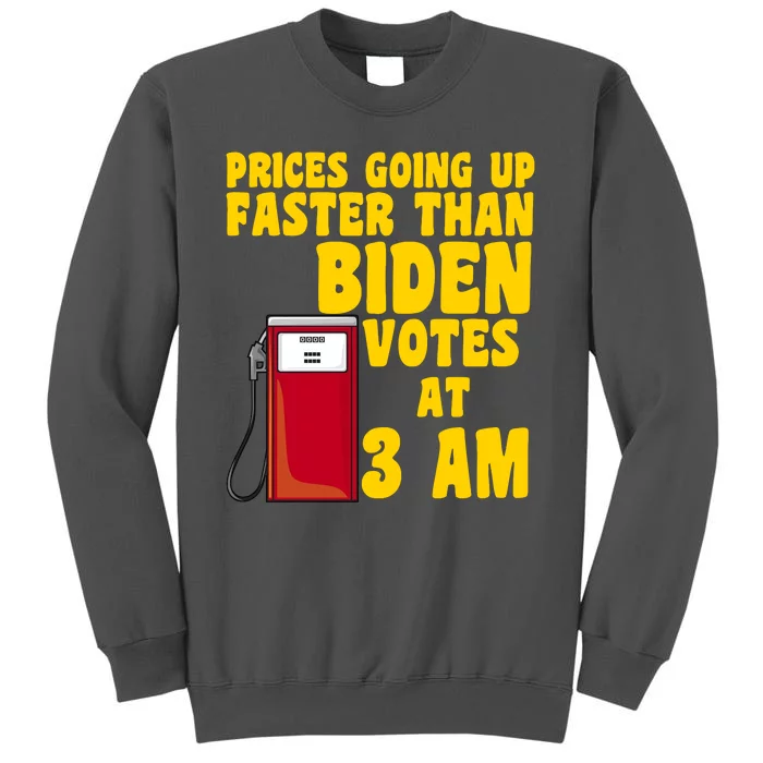 Prices Going Up Faster Than Biden Votes At 3AM Funny Tall Sweatshirt