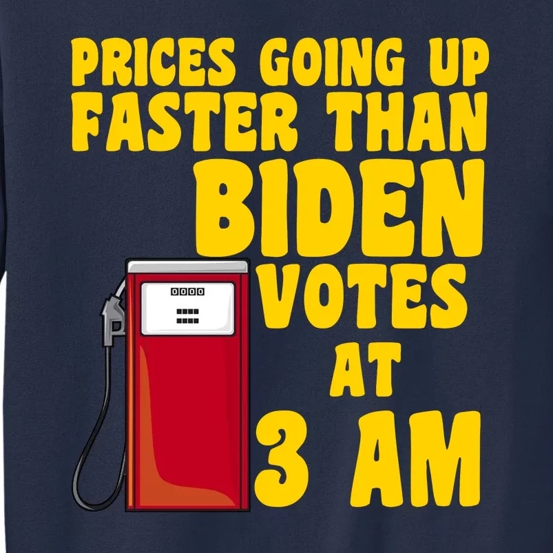 Prices Going Up Faster Than Biden Votes At 3AM Funny Sweatshirt