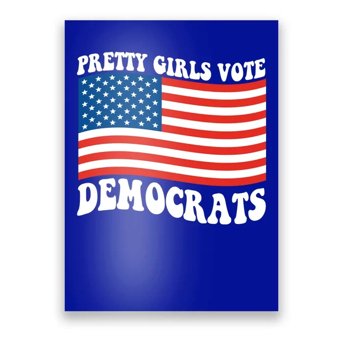 Pretty Girls Vote Democrats Poster