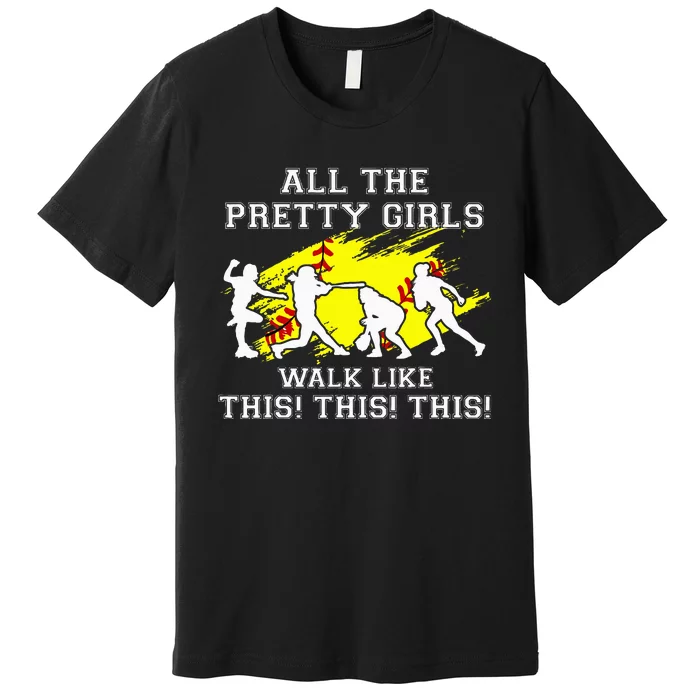 Pretty Girl Walk Like This Premium T-Shirt