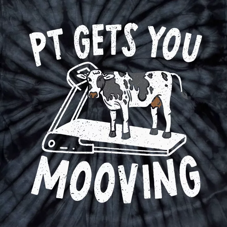 PT Gets You Mooving Physical Therapist Physiotherapy Medical Tie-Dye T-Shirt