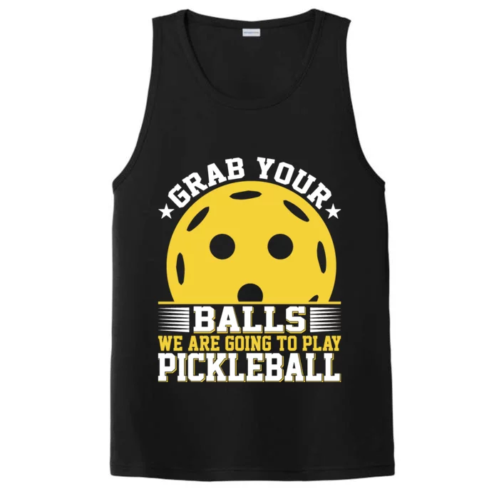 Pickleball Grab Your Balls We Are Going To Play Pickleball Funny Quotes Performance Tank