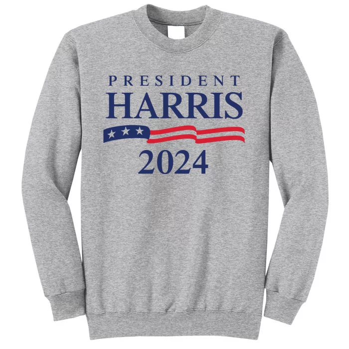 President Harris 2024 Tall Sweatshirt