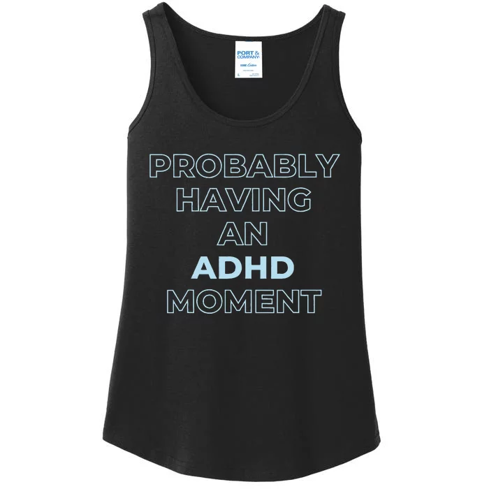 Probably Having An Adhd Moment Ladies Essential Tank