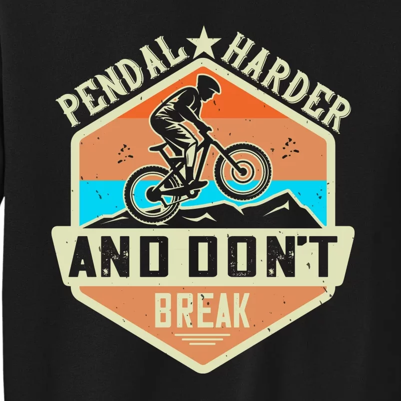 Pendal Harder And Don't Break Mountain Biking Tall Sweatshirt