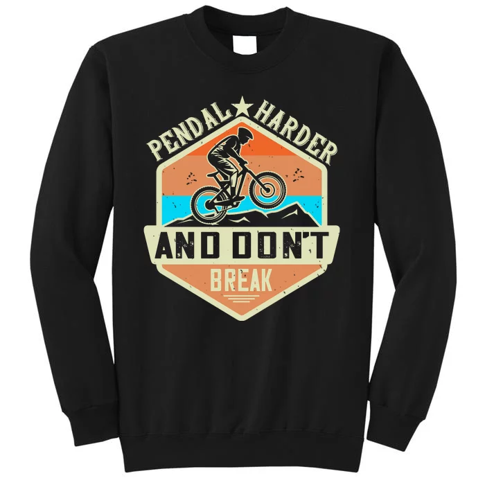 Pendal Harder And Don't Break Mountain Biking Tall Sweatshirt