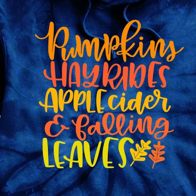 Pumpkins Hayrides Apple Cider And Falling Leaves Funny Fall Tie Dye Hoodie