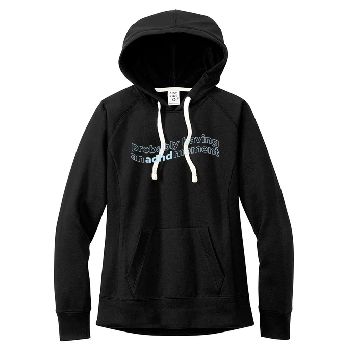 Probably Having An Adhd Moment Women's Fleece Hoodie