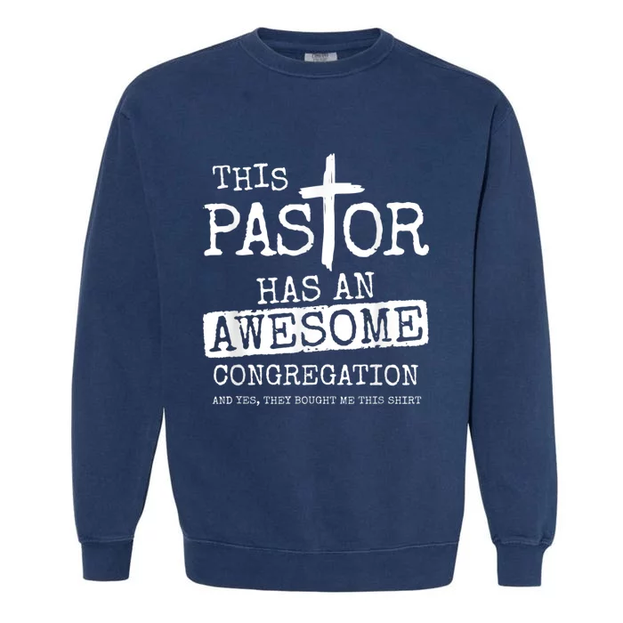 Pastor Has Awesome Congregation Church Christian Pastor Garment-Dyed Sweatshirt