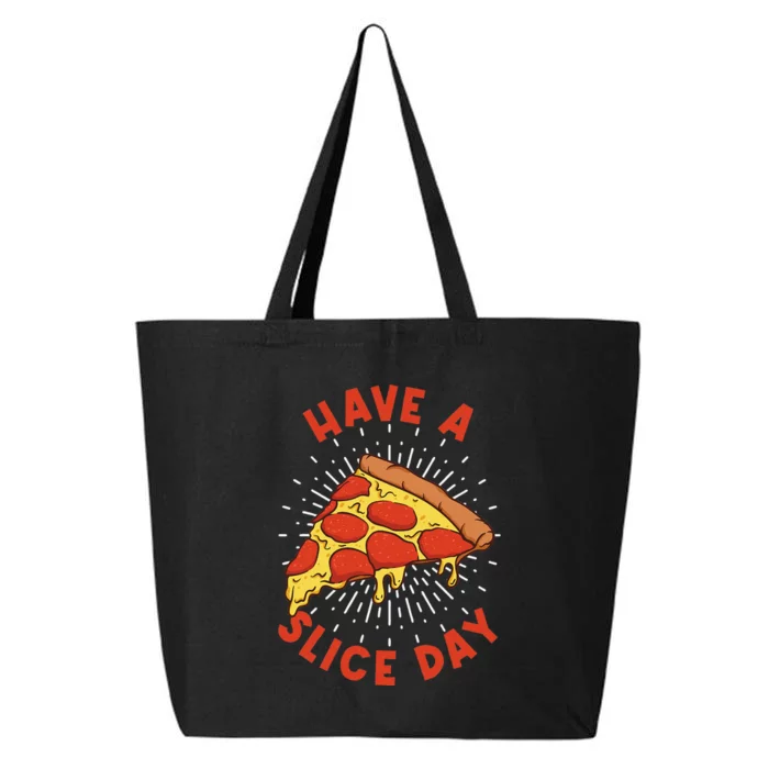 Pizza Have A Slice Day Funny Pizza 25L Jumbo Tote