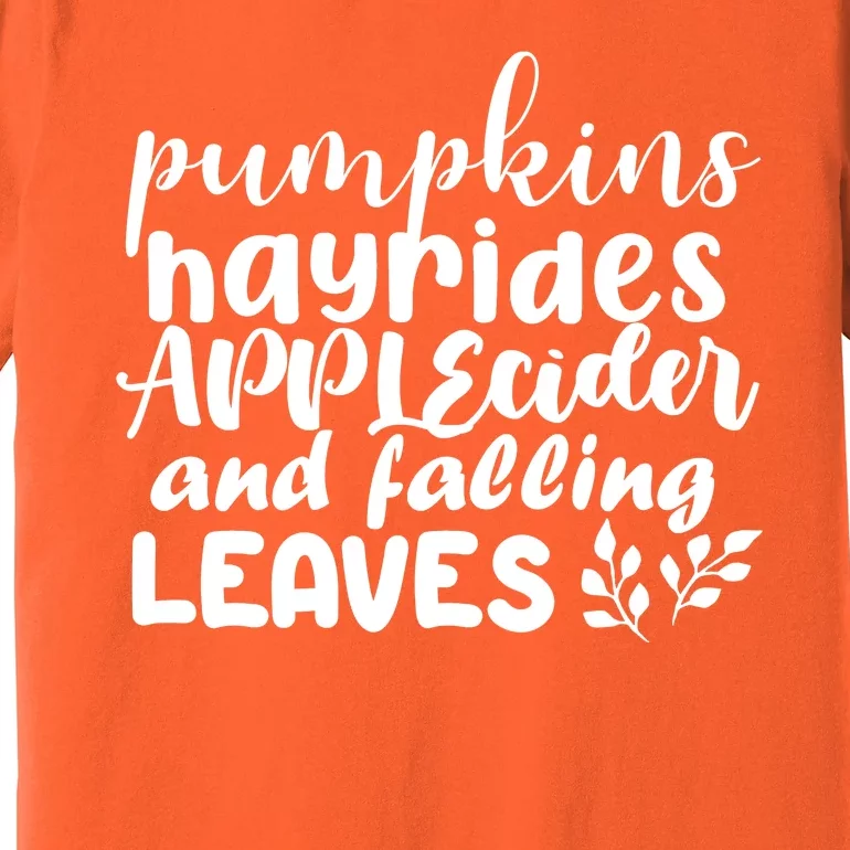 Pumpkins Hayrides Apple Cider And Falling Leaves Premium T-Shirt