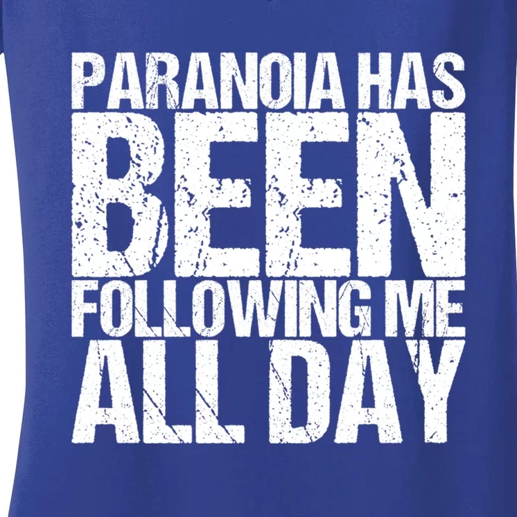 Paranoia Has Been Following Me All Day Tal Awareness Gift Women's V-Neck T-Shirt