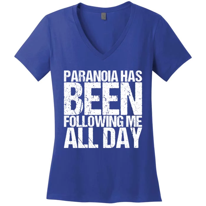 Paranoia Has Been Following Me All Day Tal Awareness Gift Women's V-Neck T-Shirt