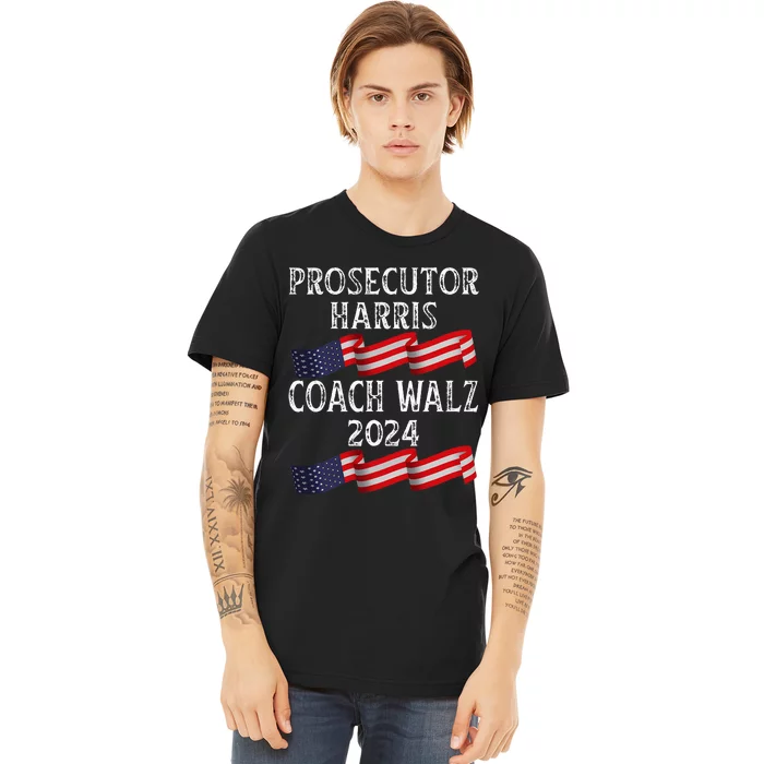 Prosecutor Harris Coach Walz 2024 Premium T-Shirt